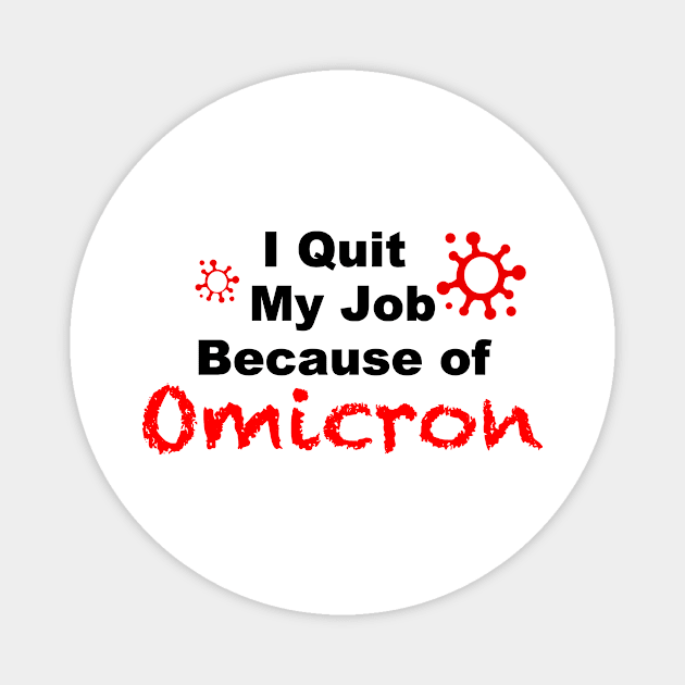 I quit my Job Because of Omicron white tshirt Magnet by FoolDesign